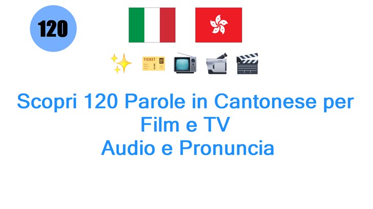 Scopri 120 Parole in Cantonese per Film e TV: Audio e Pronuncia